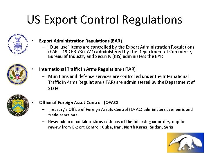 US Export Control Regulations • Export Administration Regulations (EAR) – “Dual use” items are