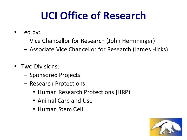 UCI Office of Research • Led by: – Vice Chancellor for Research (John Hemminger)