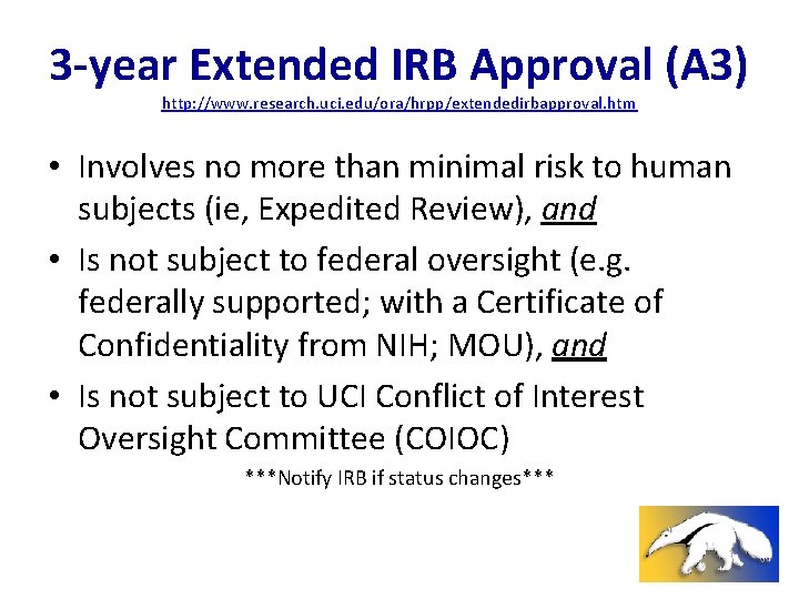 3 -year Extended IRB Approval (A 3) http: //www. research. uci. edu/ora/hrpp/extendedirbapproval. htm •