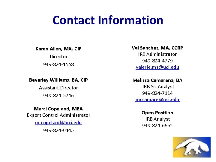 Contact Information Karen Allen, MA, CIP Director 949 -824 -1558 Val Sanchez, MA, CCRP