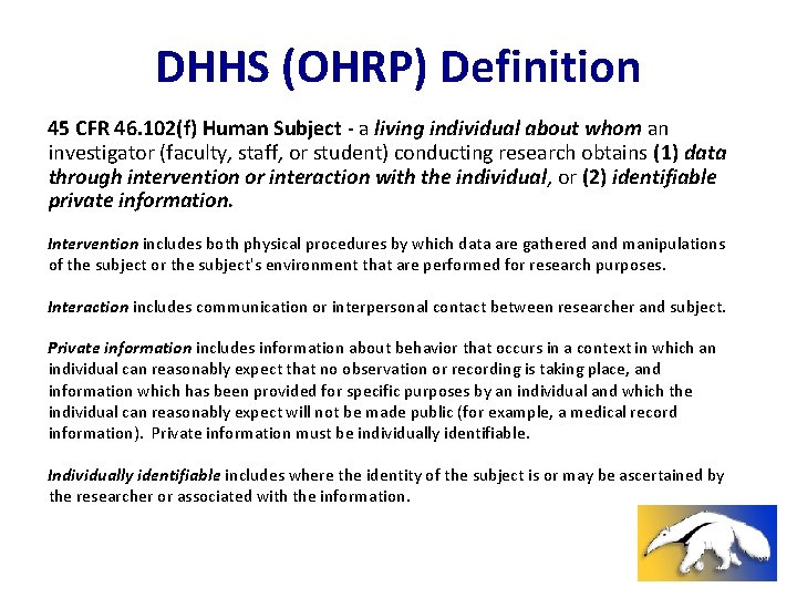 DHHS (OHRP) Definition 45 CFR 46. 102(f) Human Subject - a living individual about