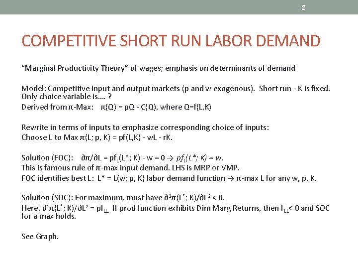 2 COMPETITIVE SHORT RUN LABOR DEMAND “Marginal Productivity Theory” of wages; emphasis on determinants