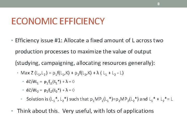 8 ECONOMIC EFFICIENCY • Efficiency issue #1: Allocate a fixed amount of L across