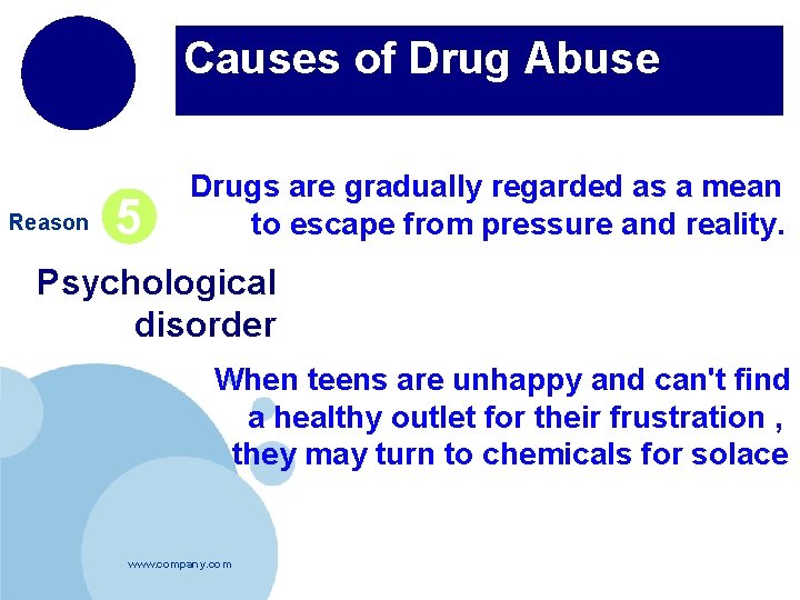 Causes of Drug Abuse Reason 5 Drugs are gradually regarded as a mean to