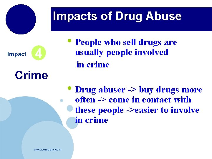 Impacts of Drug Abuse Impact 4 Crime • People who sell drugs are usually