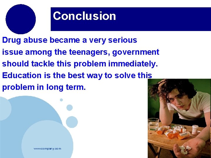 Conclusion Drug abuse became a very serious issue among the teenagers, government should tackle
