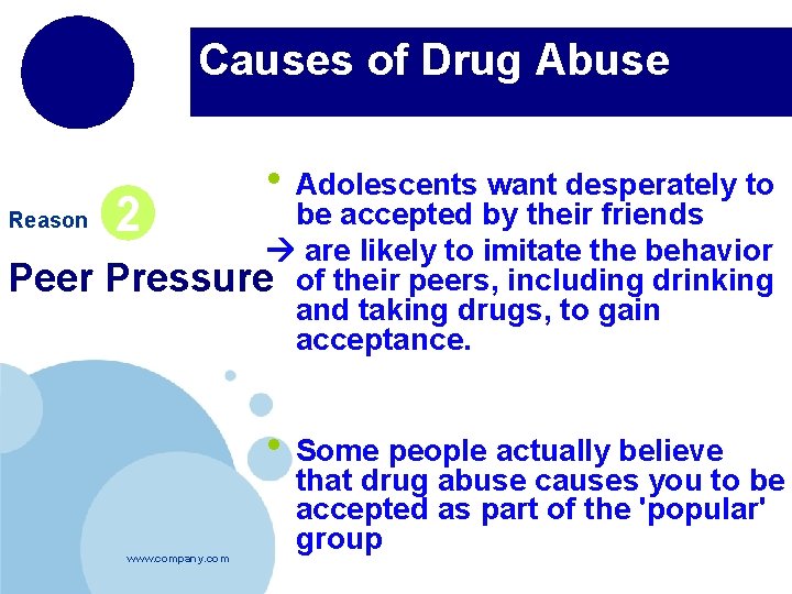 Causes of Drug Abuse Reason Peer 2 • Adolescents want desperately to be accepted