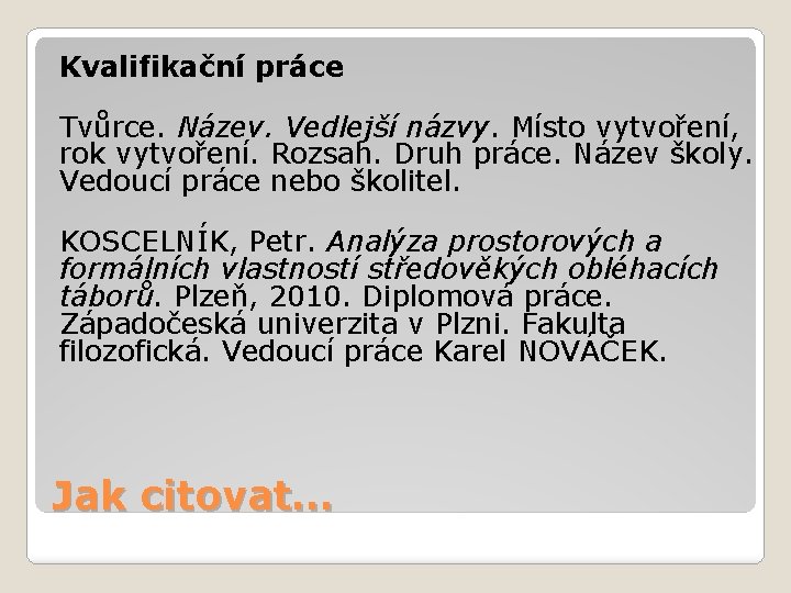 Kvalifikační práce Tvůrce. Název. Vedlejší názvy. Místo vytvoření, rok vytvoření. Rozsah. Druh práce. Název