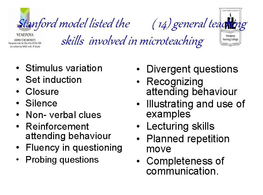 Stanford model listed the ( 14) general teaching skills involved in microteaching • •