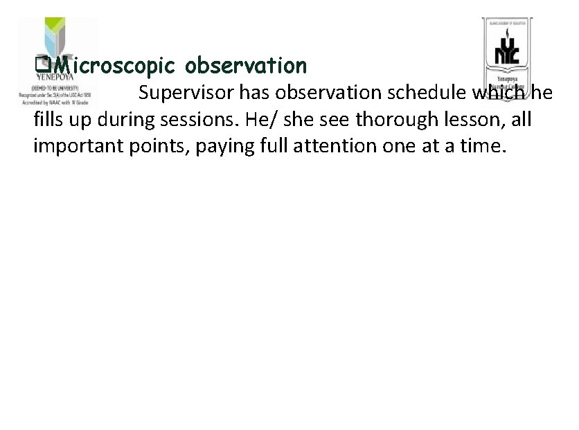 q. Microscopic observation Supervisor has observation schedule which he fills up during sessions. He/