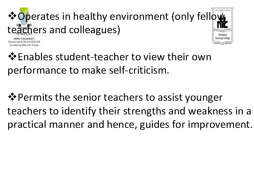 v. Operates in healthy environment (only fellow teachers and colleagues) v. Enables student-teacher to