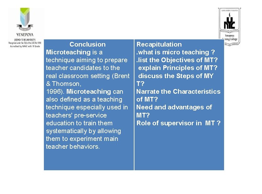 Conclusion Microteaching is a technique aiming to prepare teacher candidates to the real classroom