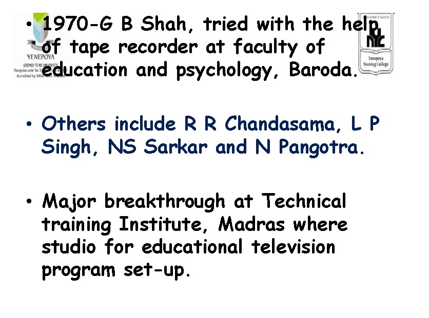  • 1970 -G B Shah, tried with the help of tape recorder at