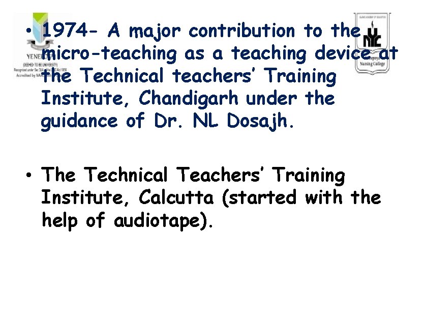  • 1974 - A major contribution to the micro-teaching as a teaching device