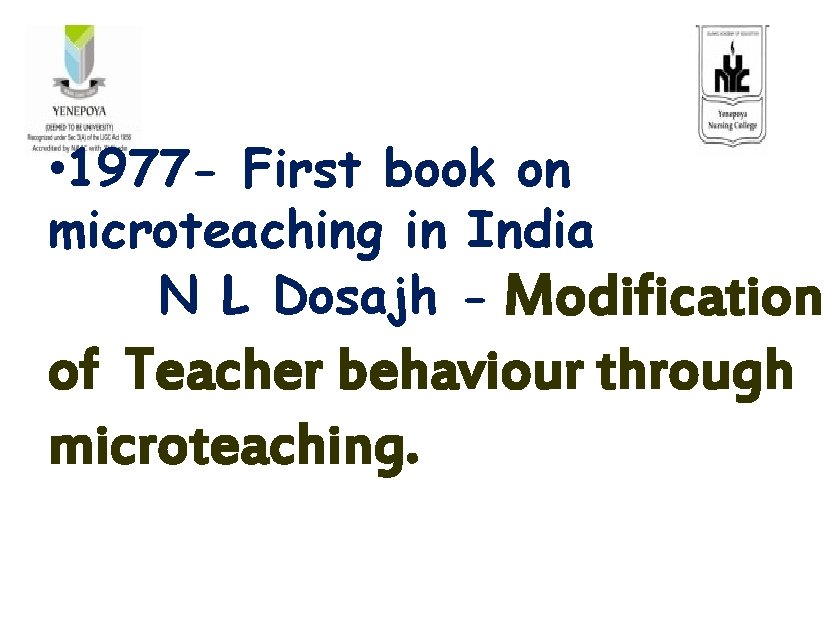  • 1977 - First book on microteaching in India N L Dosajh -