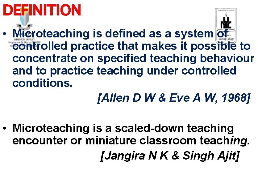 DEFINITION • Microteaching is defined as a system of controlled practice that makes it