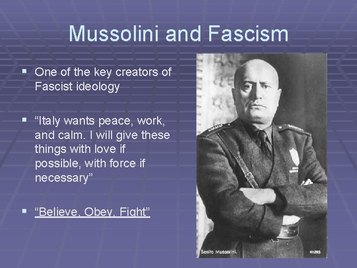 Mussolini and Fascism § One of the key creators of Fascist ideology § “Italy