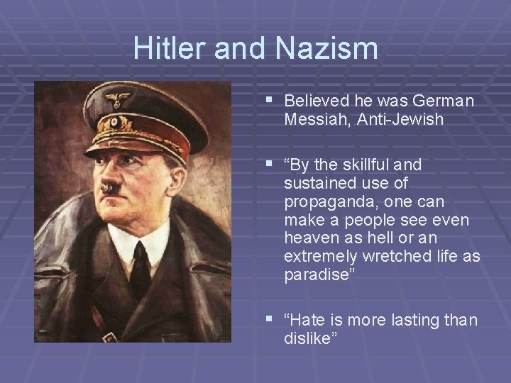 Hitler and Nazism § Believed he was German Messiah, Anti-Jewish § “By the skillful