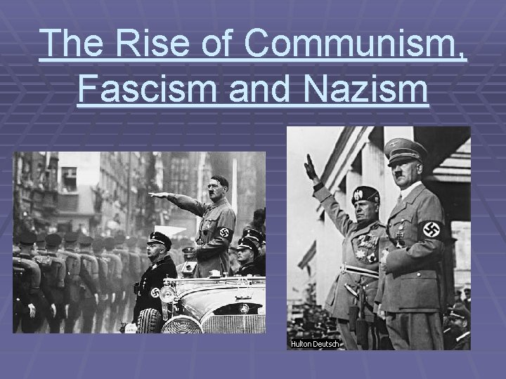 The Rise of Communism, Fascism and Nazism 