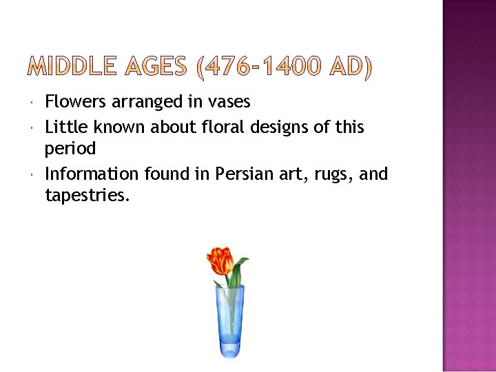  Flowers arranged in vases Little known about floral designs of this period Information