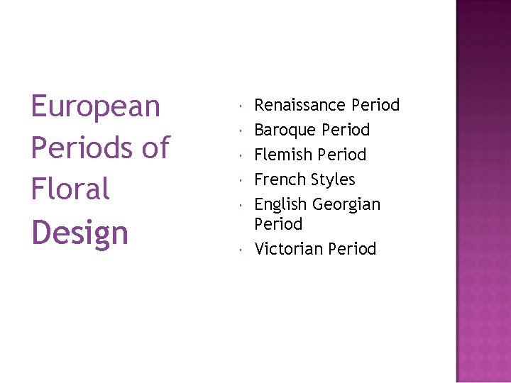 European Periods of Floral Design Renaissance Period Baroque Period Flemish Period French Styles English