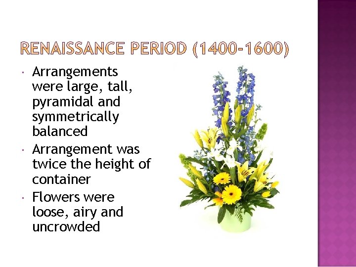  Arrangements were large, tall, pyramidal and symmetrically balanced Arrangement was twice the height