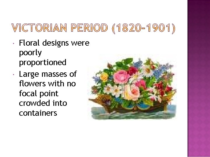  Floral designs were poorly proportioned Large masses of flowers with no focal point