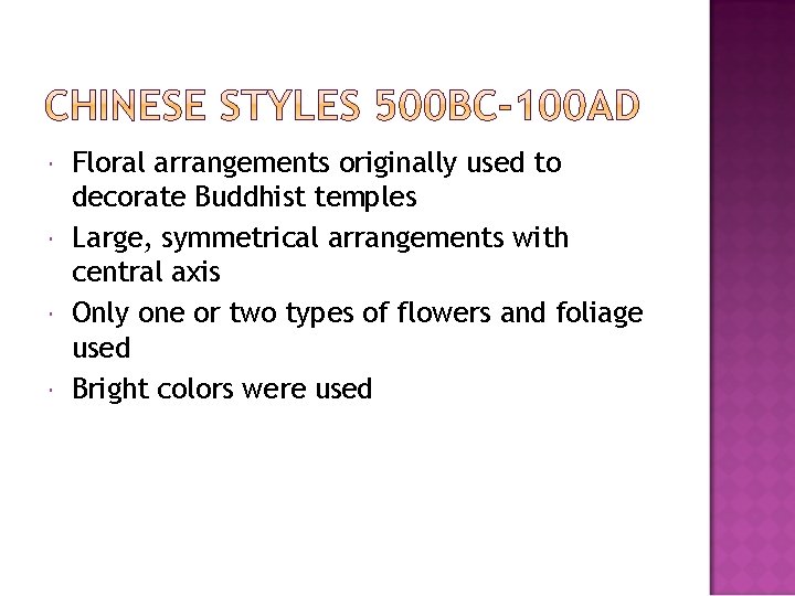  Floral arrangements originally used to decorate Buddhist temples Large, symmetrical arrangements with central