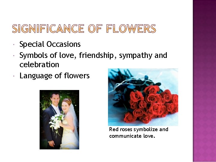  Special Occasions Symbols of love, friendship, sympathy and celebration Language of flowers Red