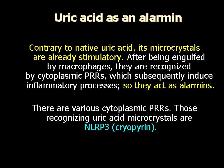 Uric acid as an alarmin Contrary to native uric acid, its microcrystals are already