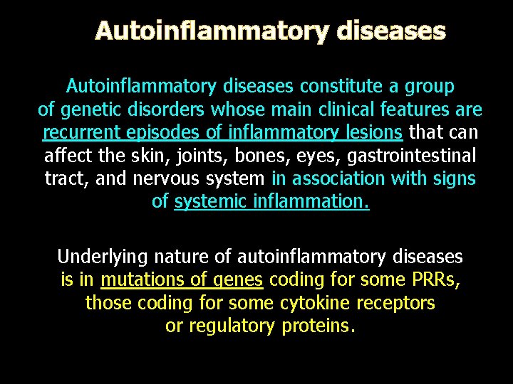 Autoinflammatory diseases constitute a group of genetic disorders whose main clinical features are recurrent