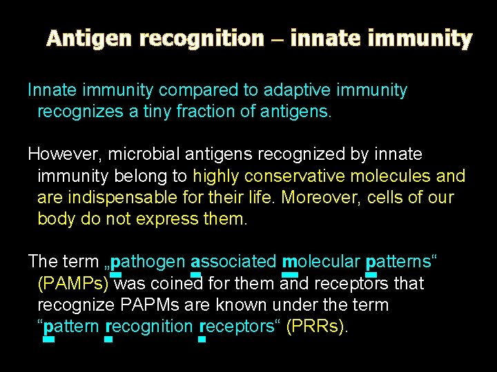 Antigen recognition innate immunity Innate immunity compared to adaptive immunity recognizes a tiny fraction