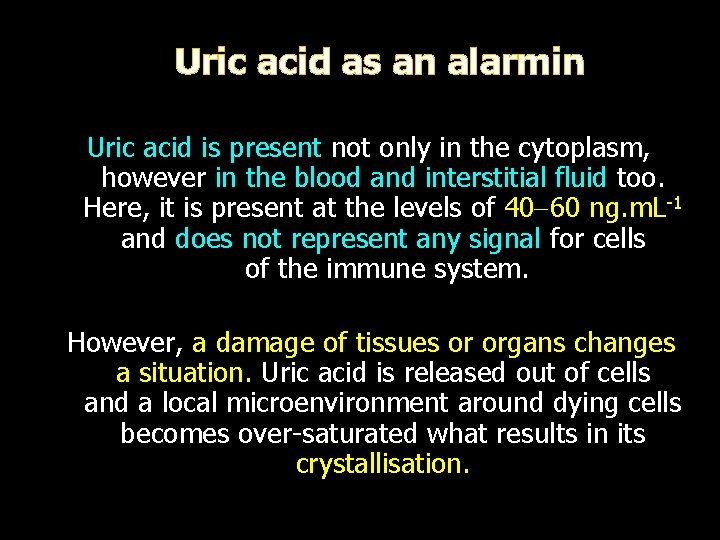 Uric acid as an alarmin Uric acid is present not only in the cytoplasm,