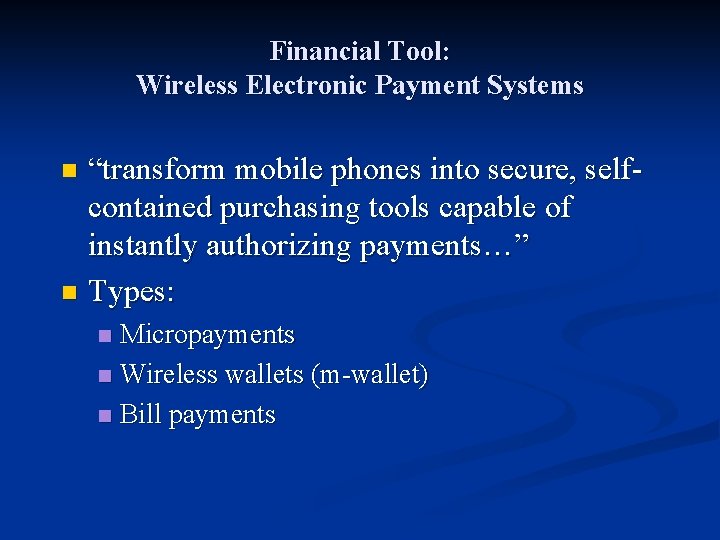 Financial Tool: Wireless Electronic Payment Systems “transform mobile phones into secure, selfcontained purchasing tools