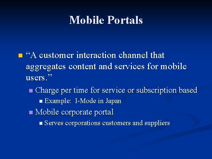 Mobile Portals n “A customer interaction channel that aggregates content and services for mobile