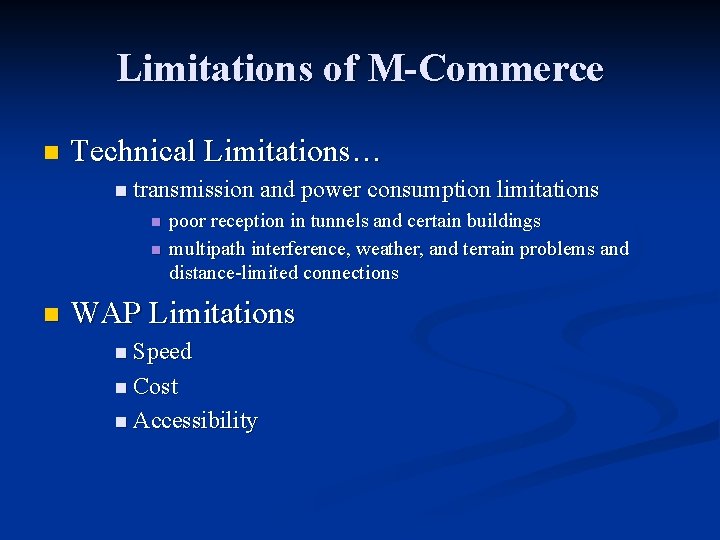 Limitations of M-Commerce n Technical Limitations… n transmission and power consumption limitations n n