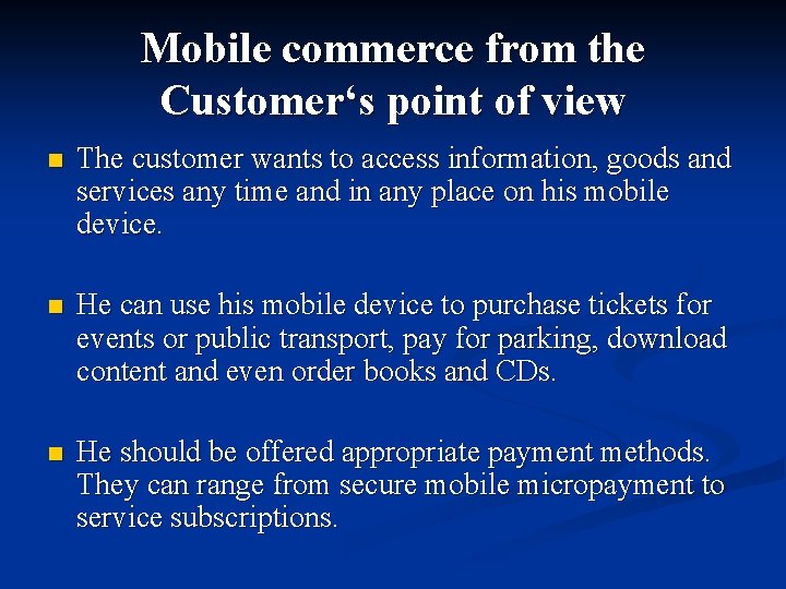 Mobile commerce from the Customer‘s point of view n The customer wants to access