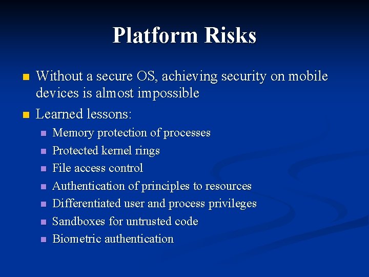 Platform Risks n n Without a secure OS, achieving security on mobile devices is