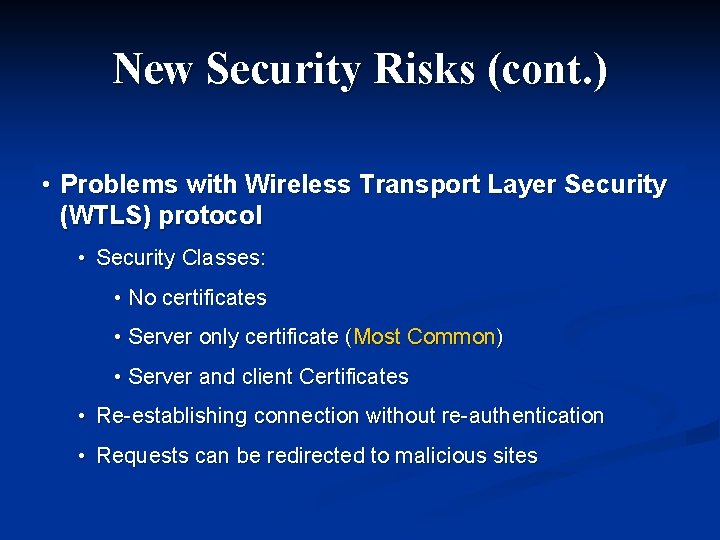 New Security Risks (cont. ) • Problems with Wireless Transport Layer Security (WTLS) protocol