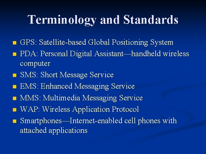 Terminology and Standards n n n n GPS: Satellite-based Global Positioning System PDA: Personal