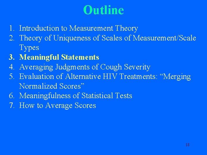 Outline 1. Introduction to Measurement Theory 2. Theory of Uniqueness of Scales of Measurement/Scale