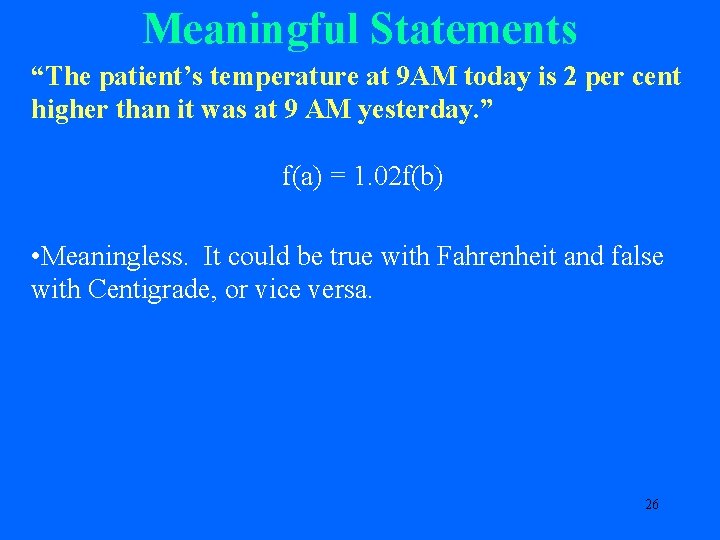 Meaningful Statements “The patient’s temperature at 9 AM today is 2 per cent higher