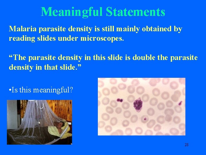 Meaningful Statements Malaria parasite density is still mainly obtained by reading slides under microscopes.