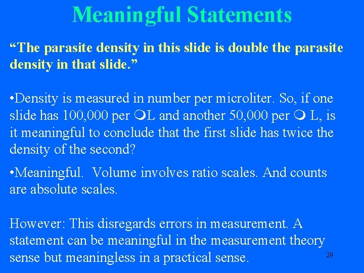 Meaningful Statements “The parasite density in this slide is double the parasite density in