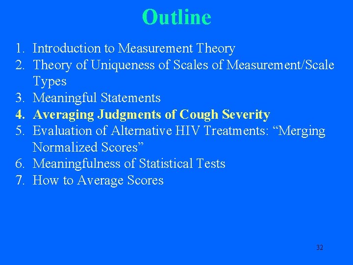 Outline 1. Introduction to Measurement Theory 2. Theory of Uniqueness of Scales of Measurement/Scale