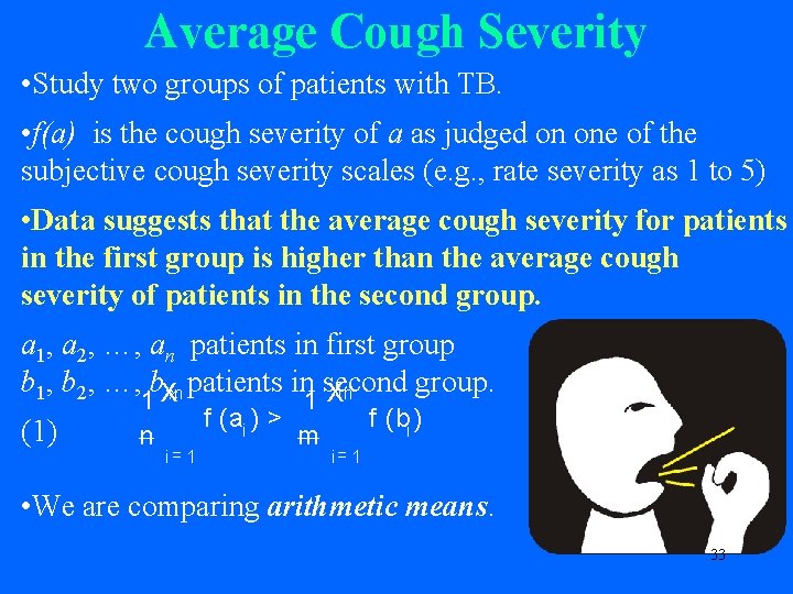 Average Cough Severity • Study two groups of patients with TB. • f(a) is