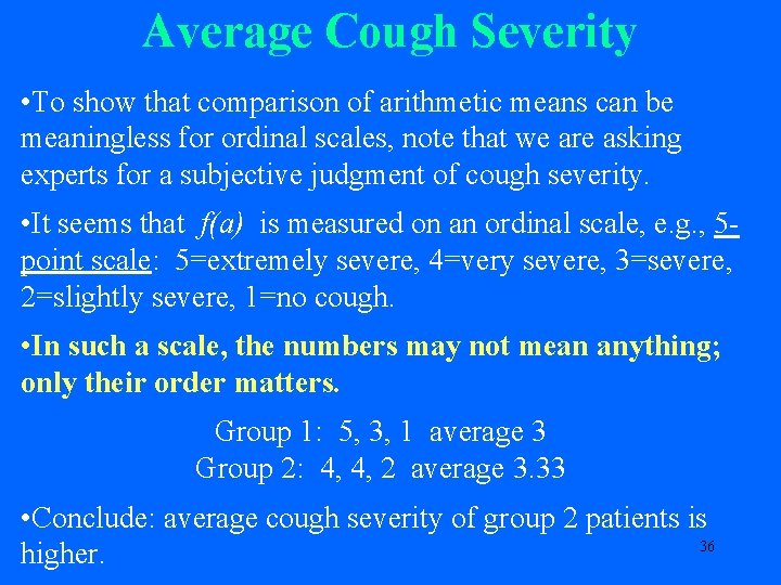 Average Cough Severity • To show that comparison of arithmetic means can be meaningless