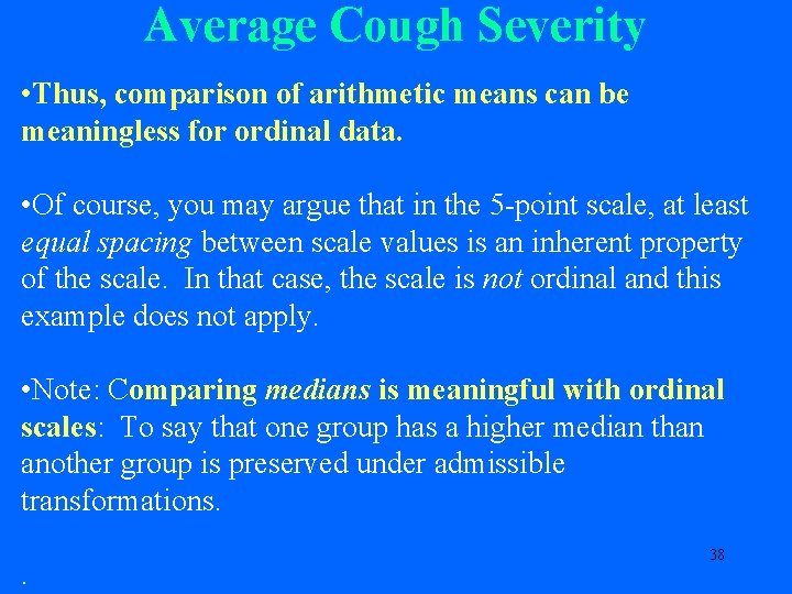 Average Cough Severity • Thus, comparison of arithmetic means can be meaningless for ordinal