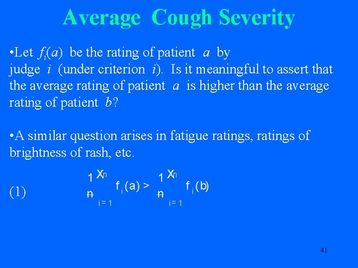 Average Cough Severity • Let fi(a) be the rating of patient a by judge