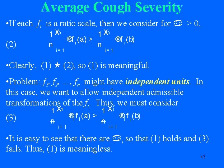 Average Cough Severity • If each fi is a ratio scale, then we consider